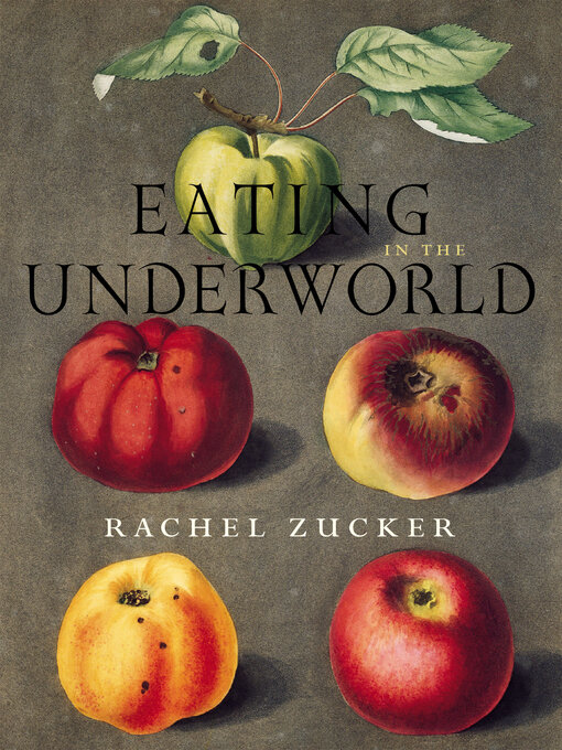 Title details for Eating in the Underworld by Rachel Zucker - Available
